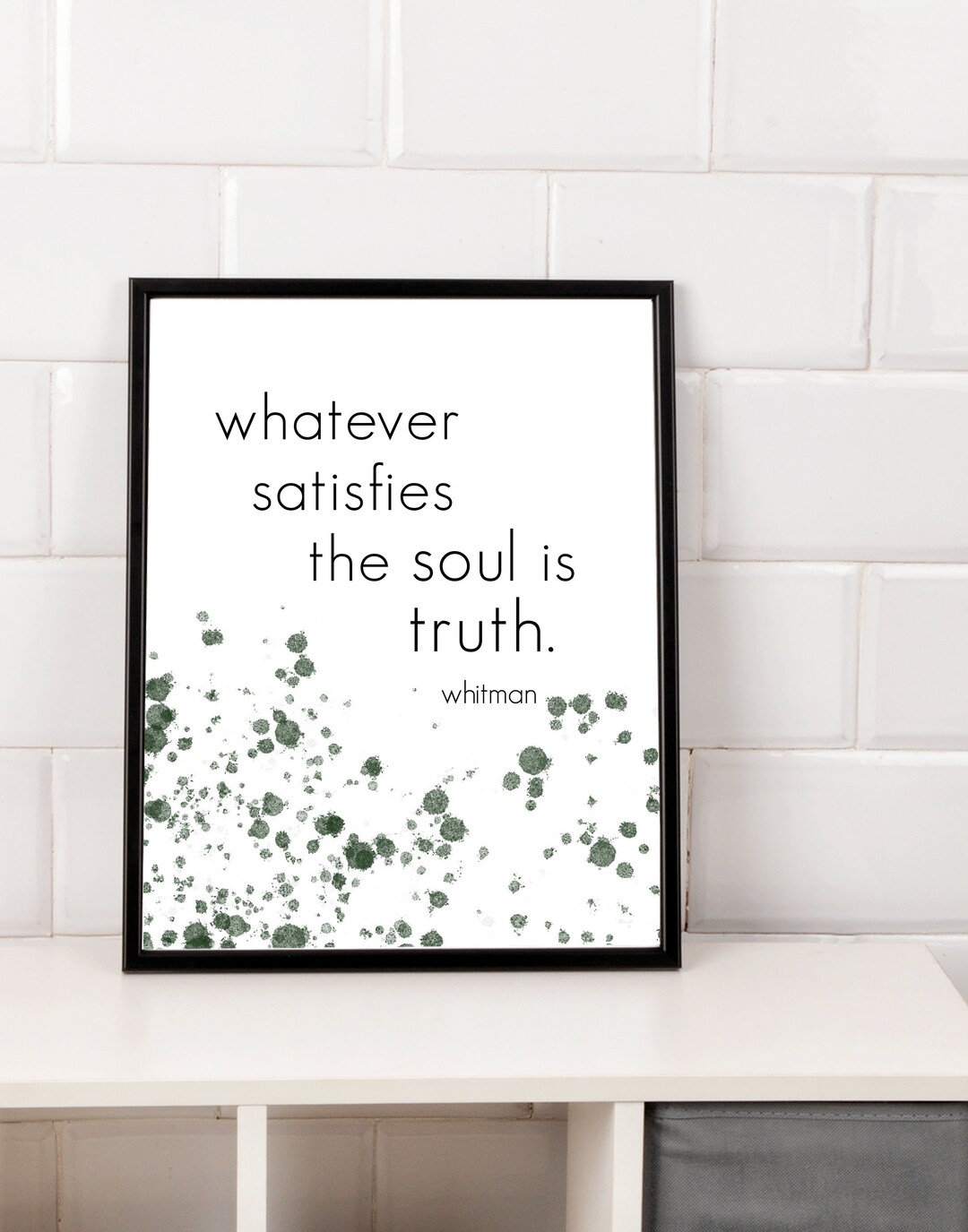 Whatever Satisfies the Soul is Truth Walt Whitman Quote Leaves of Grass