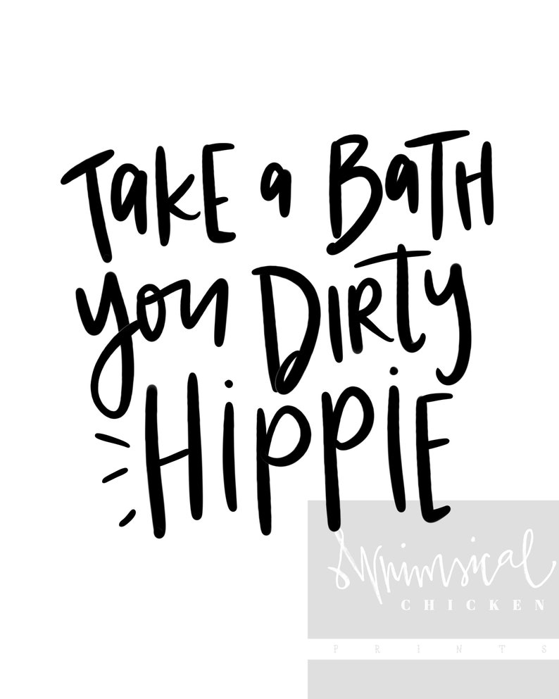 Take a Bath Your Dirty Hippie Bathroom Wall Art Printable Etsy