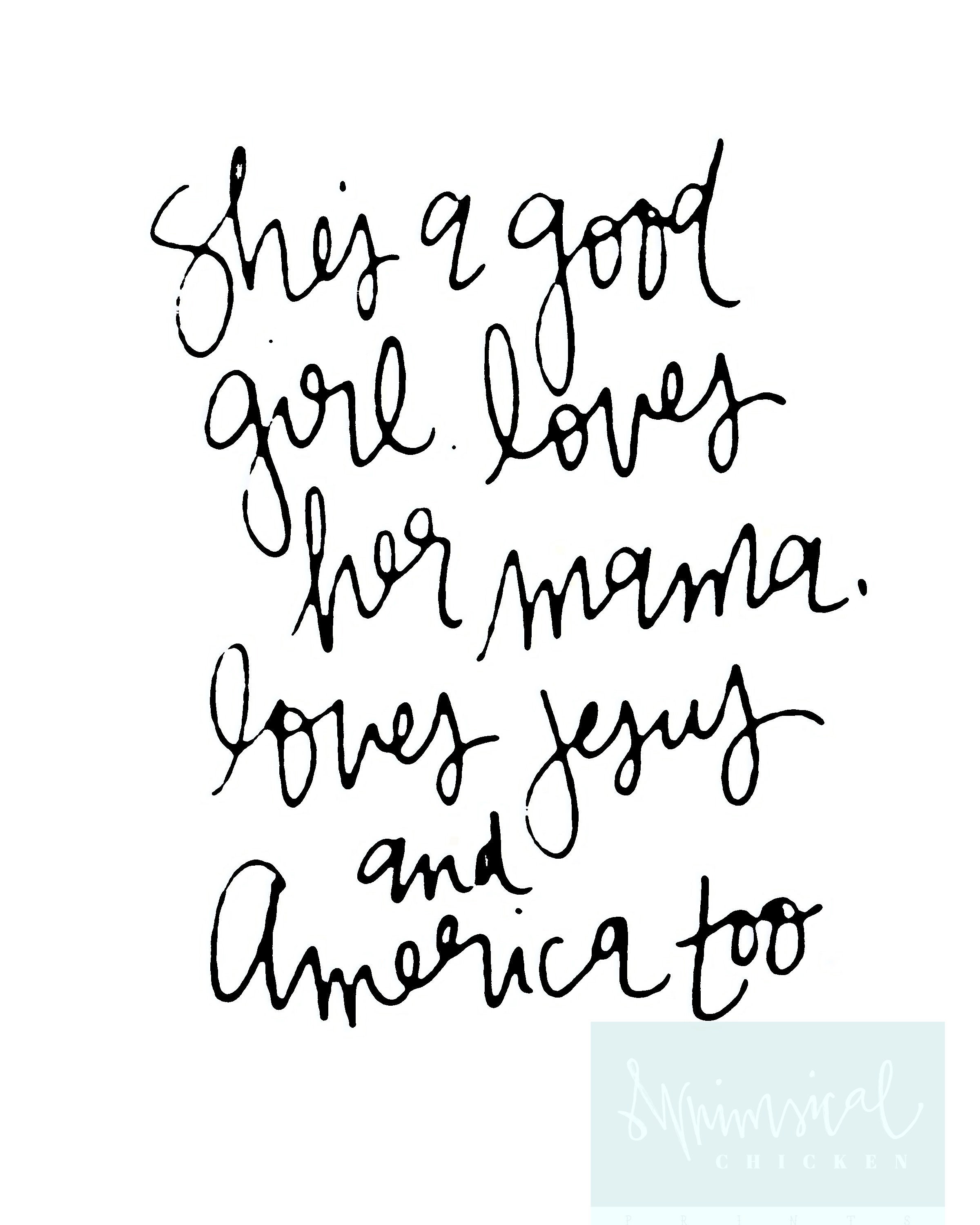 She Is A Good Girl, Loves Her Mama, Loves Jesus And America She Is A Good Girl, Loves Her Mama, Loves Jesus And America