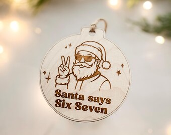 Santa Says 6 7 Wooden Ornament | Funny Trendy 2025 Viral Ornament, Gen Z Must Have Christmas Gift, Laser Engraved