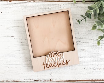 One Loved Teacher Wood Polaroid Photo Frame Magnet | Teacher Gift | Cute Gift for Teacher, end of school year, personalized picture frame