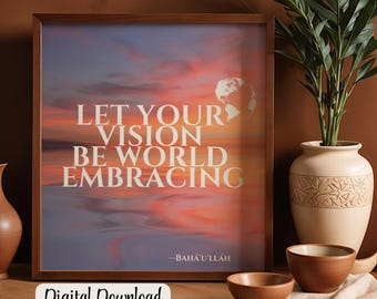 Baha’i Quotation “Vision Be World Embracing” Digital Art Print, Ayyamiha Gift, Inspiring Home Decor, House Warming Gift, Teaching Cards