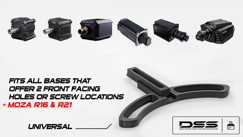 May include: A black, Y-shaped mounting bracket for sim racing wheel bases. The text reads: FITS ALL BASES THAT OFFER 2 FRONT FACING HOLES OR SCREW LOCATIONS + MOZA R16 & R21. UNIVERSAL. DSS SIM RACING INNOVATIONS. Six various wheel bases are shown above.