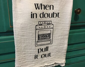 When in Doubt Pull it out kitchen towel