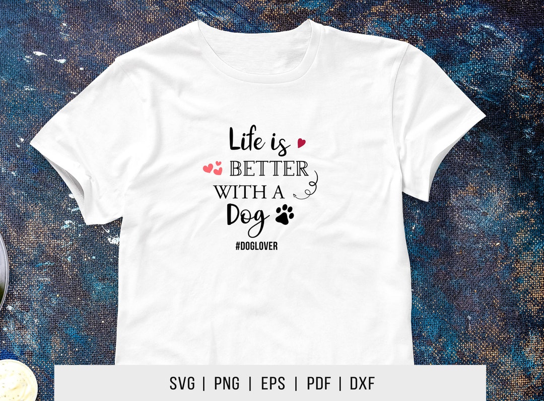 SVG Cut Files Life is Better With a Dog, Dog Svg, Dog Mom, Dog Lover ...
