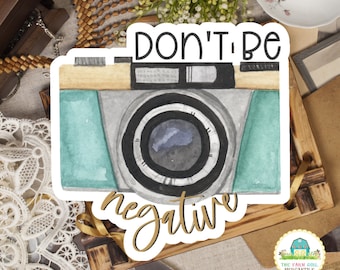 Don't Be Negative Camera Sticker, Photography Sticker, Floral Camera Sticker, Vinyl Sticker For Water Bottle or Laptop, Watercolor Sticker