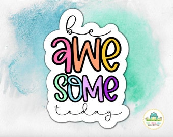 Be Awesome Today Motivational Sticker, Teacher Sticker, Sticker for Kids, Daily Affirmation Sticker for Waterbottles, Vinyl Laptop Sticker