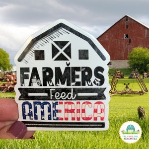 Farmers Feed America Sticker, Support Local Farmers Sticker, Support Agriculture Sticker Thank A Farmer Sticker, Farming Sticker