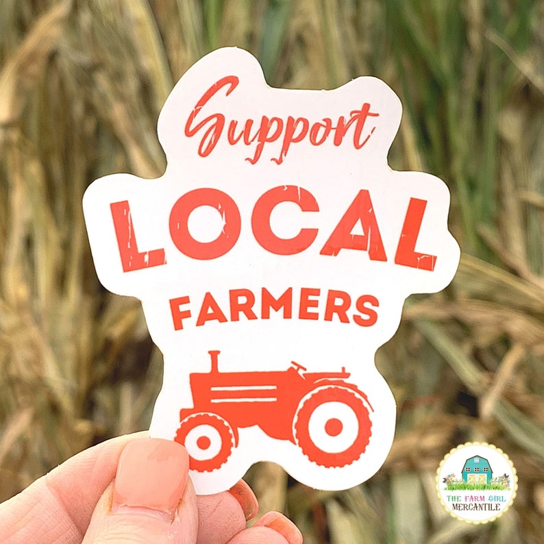 Support Local Farmers Sticker, Support Agriculture Sticker, Support Your Local Farms Sticker, Thank A Farmer Sticker, Farming Sticker image 1