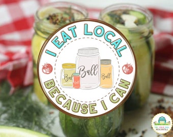 Canning Sticker, I Eat Local Sticker, Canning Label, Waterproof Sticker, Funny Canning Sticker, Support Agriculture Sticker, Canning Jars