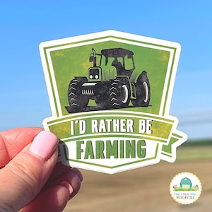 I&#39;d Rather Be Farming Vinyl Sticker, Support Agriculture Vinyl Sticker, Support Your Local Farmer Sticker, Thank A Farmer Sticker