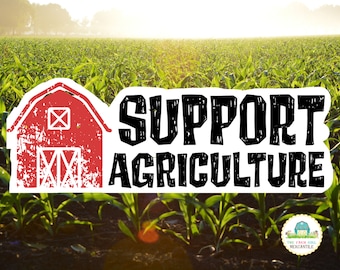 Support Agriculture Bumper Sticker | Support Your Local Farmer Vinyl Sticker For Car Window, Bumper, Thank A Farmer Sticker, Large Sticker