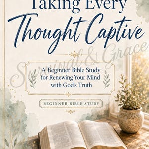 May include: A book cover titled Taking Every Thought Captive, A Beginner Bible Study for Renewing Your Mind with God's Truth. The design features watercolour leaves, an open Bible, a small potted plant, and a notebook with a pen on a wooden surface.