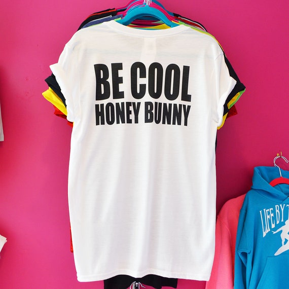 be cool honey bunny t shirt