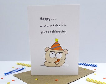 Happy Whatever greeting card - funny, grumpy bear, happy birthday, anniversary, congratulations, celebration, party time, party pooper