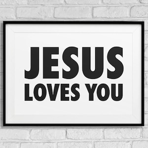 Jesus Loves You Printable Wall Art, Inspirational Quotes, Downloadable ...