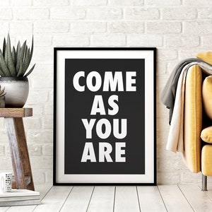 Come As You Are Printable Wall Art, Black and White Minimalist Print, Inspirational Quotes, Downloadable Art, Dorm Decor, Poster Art