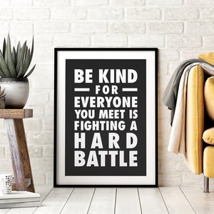 Plato Quote Printable Wall Art, Be Kind for Everyone is Fighting a Hard Battle, Motivational Print, Positive Art, Black & White Downloadable