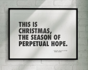 Home Alone Christmas Quote Printable Wall Art, This is Christmas the Season of Perpetual Hope, Kevin McAllister Quote, Black and White, Xmas