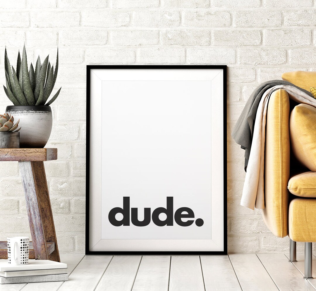 Dude. Printable Wall Art, Minimalistic Typography Poster, Black & White ...