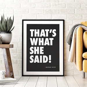 Michael Scott Office Quote Printable Wall Art, That&#39;s What She Said Quote, Typography, Black & White, Funny TV Show Quote, Downloadable Art