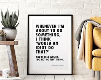 Dwight Schrute Office Quote Printable Wall Art, Would An Idiot Do That? Quote, Typography Black & White, Funny TV Quotes, Downloadable Art