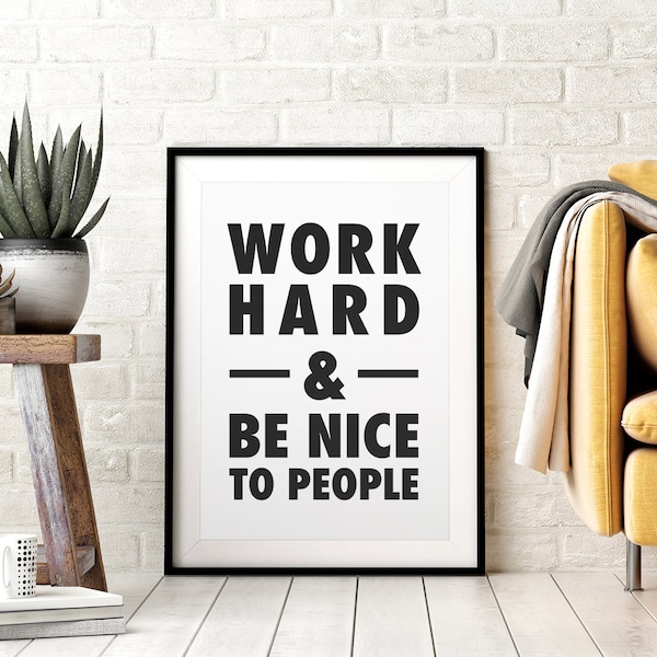 Work Hard & Be Nice To People, Printable Wall Art, Inspirational Quotes, Downloadable Art, Black and White, Office Decor, Poster Art