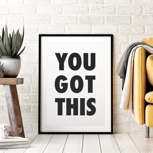 You Got This Printable Wall Art, Black & White Typography, Inspirational Quote, Positive Affirmation, Home Gym Decor, Downloadable Art
