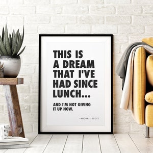 Michael Scott The Office Quote Printable Wall Art, This is a Dream I&#39;ve Had Since Lunch, Black & White, Funny TV Show Quotes, Downloadable