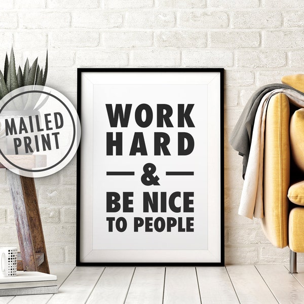 Work Hard and Be Nice to People Mailed Poster Print, Printed Art, Print and Mail, Positive Quote Print, 8x10, 11X14, 16x20, 18x24, 24x36