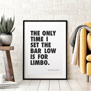 Michael Scott Office Quote Printable Wall Art, The Only Time I Set The Bar Low is for Limbo, Typography, Black & White, Funny TV Quotes