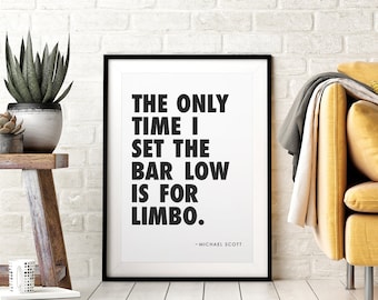 Michael Scott Office Quote Printable Wall Art, The Only Time I Set The Bar Low is for Limbo, Typography, Black & White, Funny TV Quotes