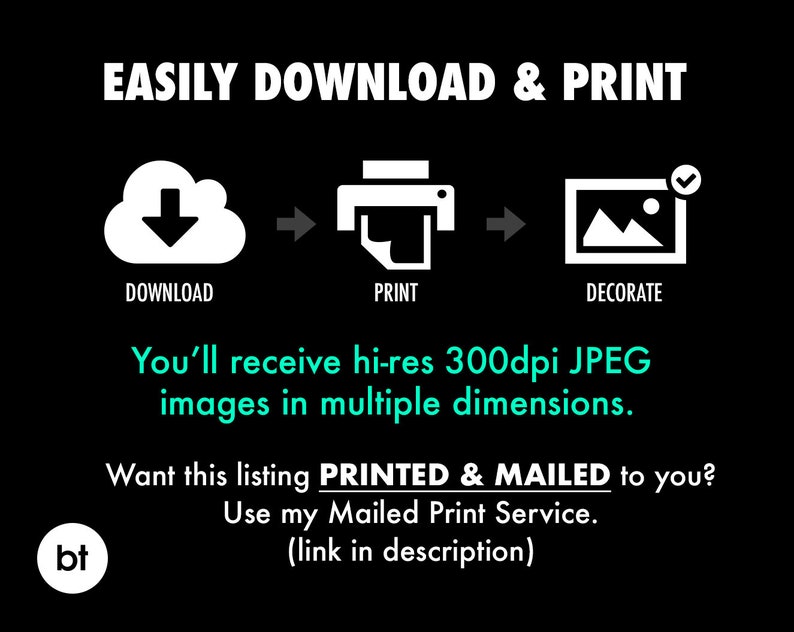 Op de afbeelding: Een zwart-witte afbeelding die laat zien hoe je eenvoudig een digitale afbeelding kunt downloaden en afdrukken. De afbeelding toont een wolk met een downloadpijl, een printer en een fotolijst. De tekst "You'll receive hi-res 300dpi JPEG images in multiple dimensions." staat onder de afbeelding. De tekst "Want this listing PRINTED & MAILED to you? Use my Mailed Print Service. (link in description)" staat onder de tekst.