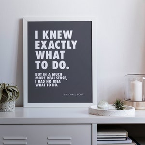 Michael Scott Office Quote Printable Wall Art, I Knew Exactly What to Do, Typography, Black & White, Funny TV Show Sitcom Quotes, Download image 7