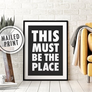 This Must Be The Place Poster Print, Black and White Minimalist Art, Motivational Print, Printed Art, 16x20, 18x24, 24x36