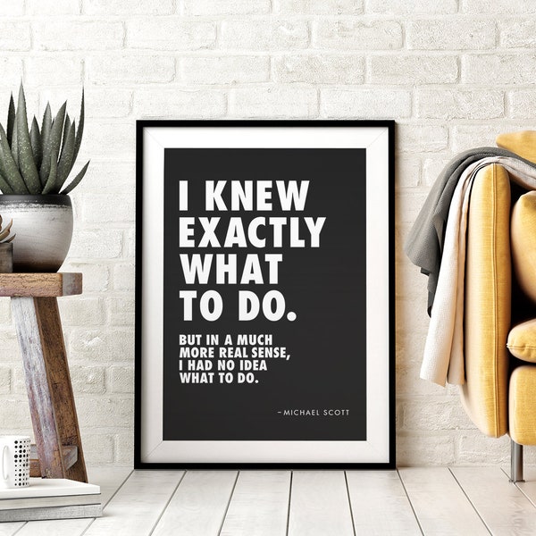Michael Scott Office Quote afdrukbare muurkunst, ik wist precies wat ik moest doen, typografie, zwart & wit, grappige tv-show Sitcom citaten, download