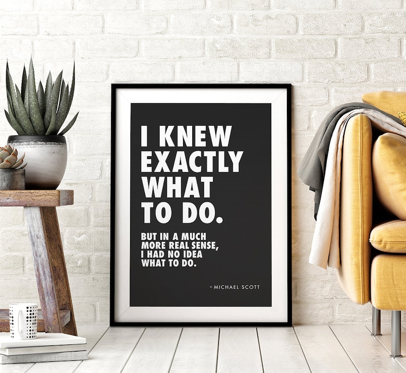 Michael Scott Office Quote Printable Wall Art, I Knew Exactly What to Do, Typography, Black & White, Funny TV Show Sitcom Quotes, Download image 1