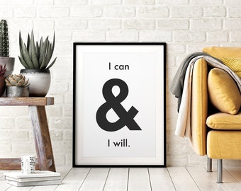 I Can and I Will Printable Wall Art, Ampersand, Inspirational Quotes, Art Poster, Downloadable, Black and White, Home Decoration, And