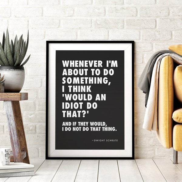 Dwight Schrute Office Quote Printable Wall Art, Would An Idiot Do That? Quote, Typography Black & White, Funny TV Quotes, Downloadable Art