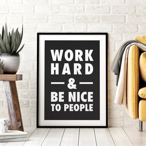 Work Hard & Be Nice To People, Printable Wall Art, Inspirational Quotes, Downloadable Art, Black and White, Office Decor, Poster Art