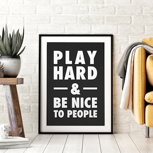 Play Hard & Be Nice To People Printable Wall Art, Inspirational Quotes, Black and White, Nursery Decor, Kids Room Poster, Downloadable Art