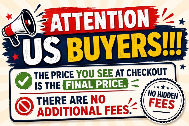 May include: A graphic sign with the text ATTENTION US BUYERS!!!, THE PRICE YOU SEE AT CHECKOUT IS THE FINAL PRICE., THERE ARE NO ADDITIONAL FEES., and NO HIDDEN FEES. The design features a red and white megaphone, stars, and checkmark icons.