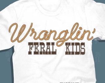 Wranglin’ feral kids png, feral western shirt png, feral tshirt png, western mom shirts png