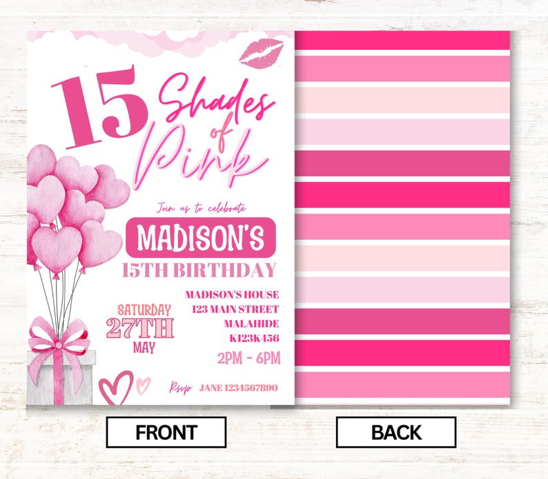 May include: Pink and white birthday invitation with the text "15 Shades of Pink" and "Madison's 15th Birthday". The invitation includes details for the party, including the date, time, and location.