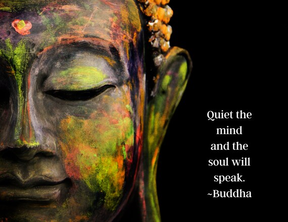 Buddha Quote Art Quiet the Mind and the Soul Will Speak is Ready