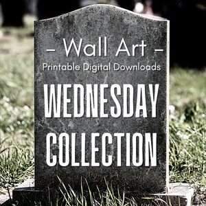 May include: A weathered gray tombstone with the words "- Wall Art - Printable Digital Downloads" at the top. Below, the text "WEDNESDAY COLLECTION" is prominently displayed in bold white letters. The tombstone is set in a grassy area.