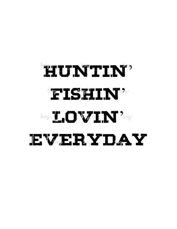 Download Destressed Huntin Fishin Lovin Everyday Svg Etsy
