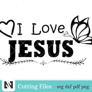 I Love Jesus Svg, Jesus Svg, Jesus Christ Svg, Jesus Clip Art, Jesus Christ Svg, Butterfly Svg, Christian Svg, Catholic Svg, Svg Files