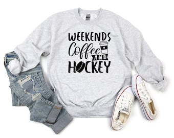 Weekends Coffee and Hockey, Hockey Sweatshirt, Hockey Player, Game Day