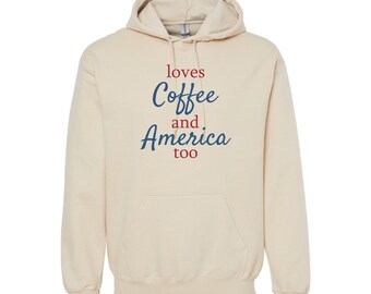 Loves Coffee and America Hoodie, Patriotic Hoodie, USA Hoodie